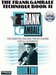 The Frank Gambale Technique, Bk 2: The Essential Soloing Theory Course for All Guitarists, Book and Online Audio (Volume 2)