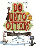 Do Unto Otters: A Book About Manners