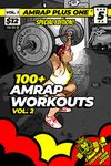 100+ AMRAP Workouts Vol. 2 (AMRAP Plus One Training Programs)