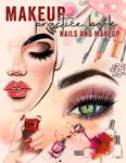 Makeup Practice Book For Teens: Basic Face Charts And Nails With 50 Different Trendy & Model Faces To Makeup Beginer And Colouring For Kids, Teens And ... Plan their Designs - Beauty Studio Collection