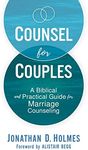 Counsel For Couples: A Biblical And Practical Guide For Marriage Counseling