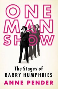 One Man Show: The Stages Of Barry Humphries