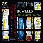 Howells: Collegium Regale & other choral works