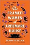 The Framed Women of Ardemore House: A Novel