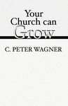 Your Church Can Grow: Seven Vital Signs of a Healthy Church