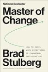 Master of Change: How to Excel When Everything Is Changing, Including You; Embracing Life’s Instability with Rugged Flexibility―a Practical Model for Resilience