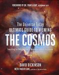 The Universe Today Ultimate Guide to Viewing The Cosmos: Everything You Need to Know to Become an Amateur Astronomer