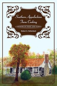 Southern Appalachian Farm Cooking: A Memoir of Food and Family