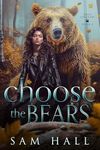 Choose The Bears (Ursa Shifters Book 6)