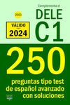 Complementa el DELE C1 - 2021 - 250 preguntas tipo test de español avanzado con soluciones: Para repasar la gramática y el léxico del nivel C1 de español. (Biblioteca ELE)