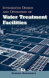 Integrated Design and Operation of Water Treatment Facilities