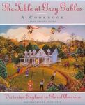 The Table at Grey Gables: A Cookbook : Victorian England in Rural America : Historic Rugby, Tennessee