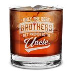 shop4ever Only The Best Brothers Get Promoted To Uncle Pregnancy Announcement Engraved Whiskey Glass