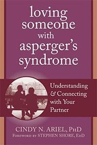 Loving Someone with Asperger's Syndrome: Understanding and Connecting with your Partner (The New Harbinger Loving Someone Series)