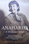 Anahareo: A Wilderness Spirit: Biography of an Indigineous Canadian woman who was a conservation pioneer