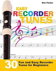 Easy Recorder Tunes: 30 Fun and Easy Recorder Tunes for Beginners!