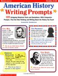 American History Writing Prompts: 185 Intriguing Historical Facts and Quotations, With Companion Prompts, That Get Kids Thinking and Writing About the History You Teach
