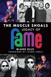 The Muscle Shoals Legacy of Fame