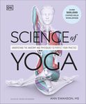 Science of Yoga: Understand the Anatomy and Physiology to Perfect Your Practice