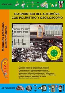 Diagnóstico del automóvil con polÍmetro y osciloscopio (MANUALES PRÁCTICOS AUTOFORMATIVOS DE AUTOMOCIÓN)
