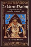 Le Morte d'Arthur: King Arthur and the Knights of the Round Table (Leather-bound Classics)