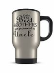 14oz Aluminium Travel Mug - Only The Best Brothers Get Promoted to Uncle