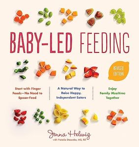 Baby-Led Feeding: The Real Baby Food Guide to Raising Happy, Independent Eaters: A Natural Way to Raise Happy, Independent Eaters