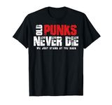 Old Punks Never Die We Just Stand At The Back, Punk Rock T-Shirt