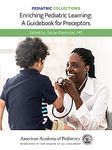 Pediatric Collections: Enriching Pediatric Learning: A Guidebook for Preceptors