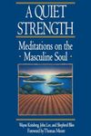 A Quiet Strength: Meditations on the Masculine Soul