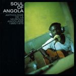 Soul of Angola: Anthologie De La Musique Angolaise 1965 - 1975