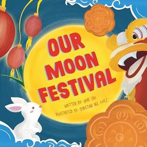 Our Moon Festival: Celebrating the Moon Festival in Asian Communities. (Asian Holiday Series)