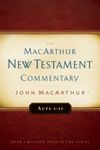 Acts 1-12 MacArthur New Testament Commentary (MacArthur New Testament Commentary Series Book 13)