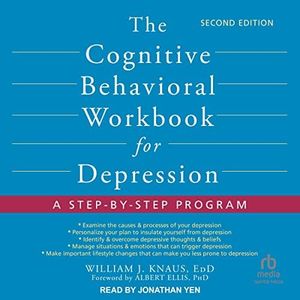 The Cognitive Behavioral Workbook for Depression, Second Edition: A Step-by-Step Program