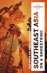 Lonely Planet Southeast Asia on a shoestring: Perfect for exploring top sights and taking roads less travelled (Travel Guide)