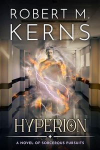 Hyperion: A Contemporary/Urban Fantasy Adventure (Sorcerous Pursuits Book 2)