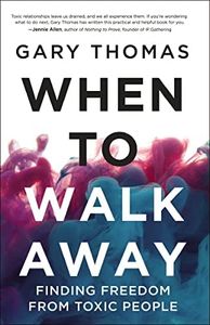When To Walk Away: Finding Freedom From Toxic People