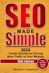 SEO Made Simple 2024 (10th Edition): Insider Secrets for Driving More Traffic to Your Website