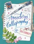 Modern Calligraphy for Beginners: Step-by-Step Guide to Learn Calligraphic Skills and Techniques for Newbies with Exercises and Tips