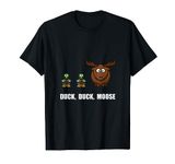 Duck Duck Moose Funny T-Shirt T-Shirt