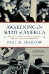 Awakening the Spirit of America: FDR's War of Words With Charles Lindbergh—and the Battle to Save Democracy