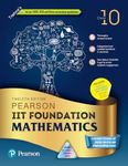 Pearson IIT Foundation'24 Mathematics Class 10, As Per CBSE, ICSE . For JEE | NEET | NSTE | Olympiad |Free access to elibrary, vidoes & Myinsights Self Preparation - 6th Edition By Pearson