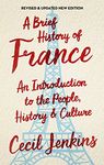 A Brief History of France, Revised and Updated (Brief Histories)