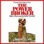 The Power Broker: Robert Moses and 