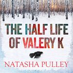 The Half Life of Valery K