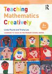 Teaching Mathematics Creatively (Learning to Teach in the Primary School Series)