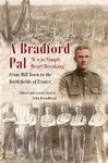 A Bradford Pal: ‘It was Simply Heart Breaking’ – From Mill Town to the Battlefields of France