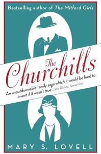 The Churchills: A Family at the Heart of History - from the Duke of Marlborough to Winston Churchill