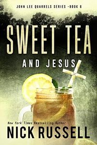 Sweet Tea And Jesus (John Lee Quarrels Book 6)