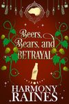 Beers, Bears, and Betrayal: A Small Town Cozy Shifter Romance (The Lonely Tavern Book 4)